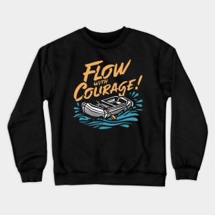 Flow with courage, Rafting Crewneck Sweatshirt